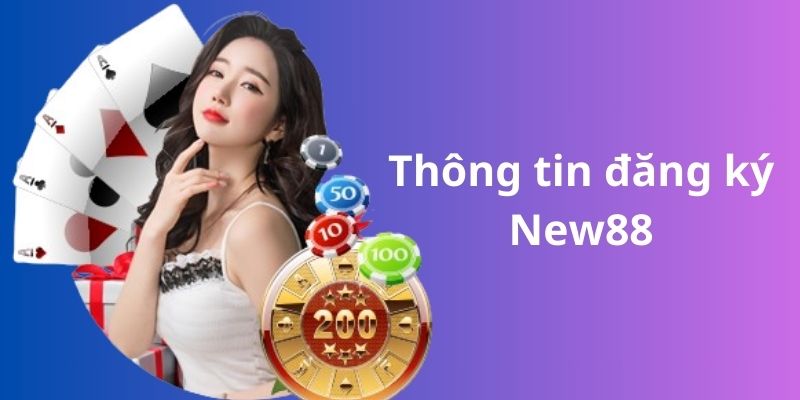 Thông tin được yêu cầu khi đăng ký New88